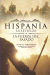 HISPANIA, LA LEYENDA. LA FUERZA DEL PASADO