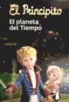 EL PRINCIPITO. EL PLANETA DEL TIEMPO (ED.INFANTIL)