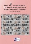 5 DESARROLLOS TECNOLOGICOS QUE NOS HAN CAMBIADO LA VIDA,LOS