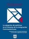 LA ADOPCION DE POLITICAS EN EL SISTEMA DE LA INTEGRACION CENTROAM