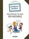 CUADERNO PRACTICA EDUCAR A TU HIJO SIN GRITARLE