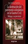 LA DESTRUCCION DEL PATRIMONIO ECLESIASTICO EN LA GUERRA CIVIL