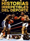 HISTORIAS IRREPETIBLES DEL DEPORTE