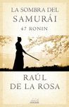 SOMBRA DEL SAMURÁI, LA. 47 RONIN