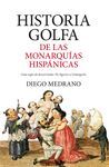 HISTORIA GOLFA DE LAS MONARQUÍAS HISPÁNICAS