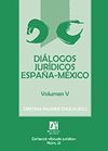 DIALOGOS JURIDICOS ESPAÑA-MEXICO. VOLUMEN V