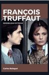 FRANÇOIS TRUFFAUT. SENSIBILIDAD EXTREMA