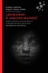 ¿HUMANOS O POSTHUMANOS?