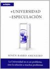 + UNIVERSIDAD - ESPECULACIÓN