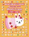 DÓNDE ESTÁ MOSHI FRESA PRINCESA?