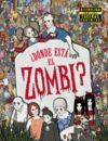 DÓNDE ESTÁ EL ZOMBI?