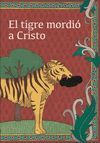 EL TIGRE MORDIO A CRISTO