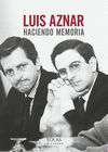 LUIS AZNAR. HACIENDO MEMORIA