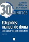 ESTUPIDOS: MANUAL DE DOMA, TRABAJAR GENTE INSOPORTABLE