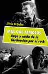 MAS QUE FAMOSOS. AUGE Y CAÍDA DE LA FASCINACIÓN POR EL ROCK