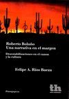 ROBERTO BOLAÑO UNA NARRATIVA EN EL MARGEN