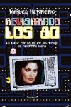 REVISITANDO LOS 80. UN VIAJE POR LA MEJOR TELEVISION DE NUESTRAS