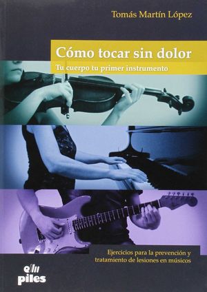 COMO TOCAR SIN DOLOR. TU CUERPO TU PRIMER INSTRUMENTO
