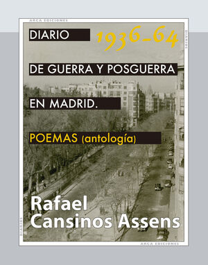 DIARIO DE GUERRA Y  POSGUERRA EN MADRID, 1936-1964. POEMAS (ANTOLOGÍA)