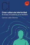 CREA CULTURA DE INTERIORIDAD, EN EL AULA, EN LA PASTORAL Y EN LA