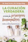 LA CURACIÓN VERDADERA A TRAVÉS DE LOS PRINCIPIOS HOMEOPÁTICOS