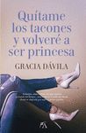 QUITAME LOS TACONES Y VOLVERÉ A SER PRINCESA