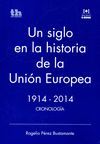 UN SIGLO EN LA HISTORIA DE LA UNION EUROPEA 1914-2014 CRONO