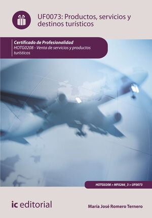 PRODUCTOS, SERVICIOS Y DESTINOS TURÍSTICOS. UF0073