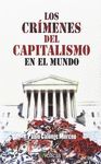 LOS CRIMENES DEL CAPITALISMO EN EL MUNDO