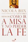 COMO IR A MISA Y NO PERDER LA FE