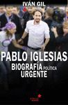 PABLO IGLESIAS:BIOGRAFIA POLITICA URGENTE