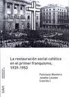 LA RESTAURACIÓN SOCIAL CATÓLICA EN EL PRIMER FRANQUISMO, 1939-1953