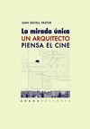 LA MIRADA UNICA. UN ARQUITECTO PIENSA EL CINE