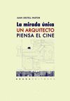 LA MIRADA UNICA. UN ARQUITECTO PIENSA EL CINE