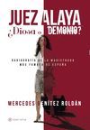 JUEZ ALAYA DIOSA O DEMONIO