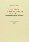 CORÓNICAS DE INGALATERRA. UN AÑO EN LONDRES (CON ALGUNAS ESTANCIAS EN ESPAÑA)
