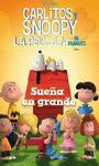 SUEÑA EN GRANDE - CARLITOS Y SNOOPY