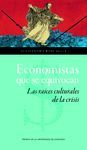 ECONOMISTAS QUE SE EQUIVOCAN. LAS RAICES CULTURALES DE LA CRISIS.