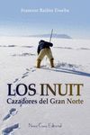 INUIT, CAZADORES DEL GRAN NORTE