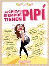 LAS CHICAS SIEMPRE TIENEN PIPÍ