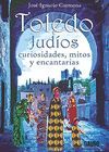 TOLEDO, JUDIOS, CURIOSIDADES, MITOS Y ENCANTARIAS