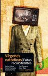 VÍRGENES CATÓDICAS, PUTAS RECALCITRANTES