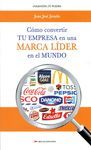 COMO CONVERTIR TU EMPRESA EN UNA MARCA LIDER EN EL MUNDO