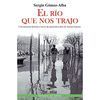 EL RÍO QUE NOS TRAJO