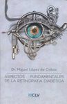 ASPECTOS FUNDAMENTALES DE LA RETINOPATIA DIABETICA