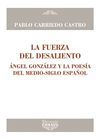 FUERZA DEL DESALIENTO,LA (ANGEL GONZALEZ Y LA POESIA...)