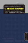 DESTRUCCIÓN DE LA SOCIEDAD. POLÍTICA, CRIMEN Y METAFÍSICA DESDE LA SOCIOLOGÍA