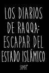 LOS DIARIOS DE RAQQA: ESCAPAR DEL ESTADO ISLÁMICO