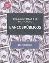 DE LA AUSTERIDAD A LA PROSPERIDAD. BANCOS PUBLICOS