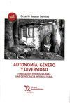 AUTONOMÍA, GÉNERO Y DIVERSIDAD : ITINERARIOS FEMINISTAS PARA UNA DEMOCRACIA INTE